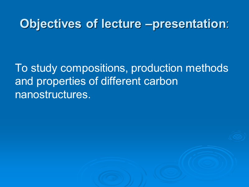 Objectives of lecture –presentation:  To study compositions, production methods and properties of different